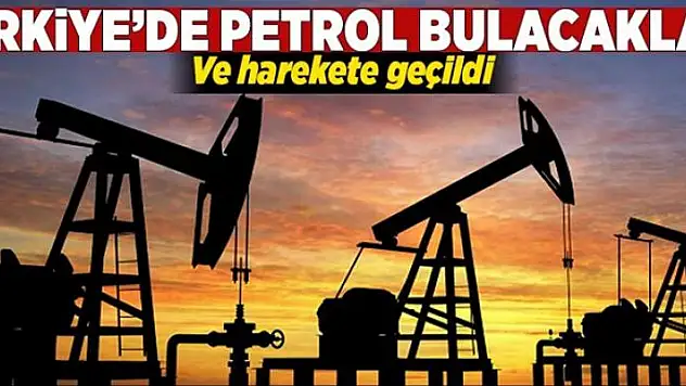 Ve harekete geçildi! Türkiye'de petrol bulacaklar 