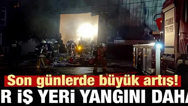 İstanbul'da bir fabrika yangını daha!