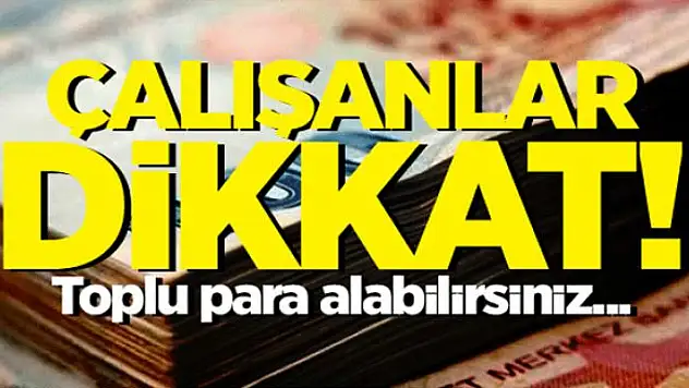 SGK'dan toplu para alabilirsiniz