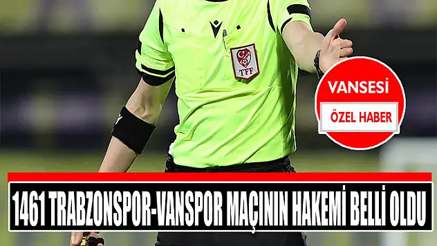 1461 Trabzonspor-Vanspor maçının hakemi belli oldu