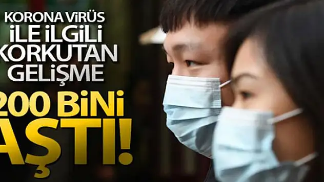 Korona vaka sayısı 200 bini geçti