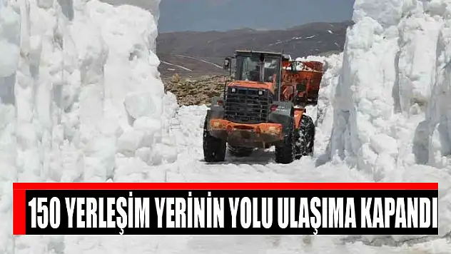 150 yerleşim yerinin yolu ulaşıma kapandı