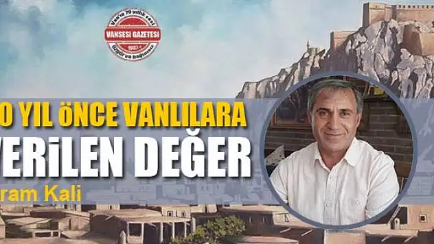 80 yıl önce Vanlılara verilen değer