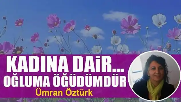 Kadına Dair... Oğluma Öğüdümdür