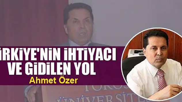 Türkiye'nin ihtiyacı ve gidilen yol