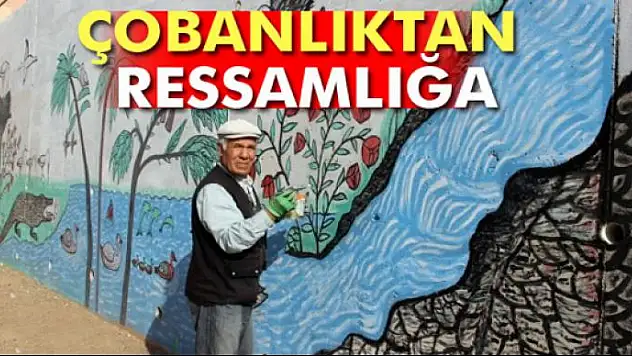 Çobanlıktan ressamlığa