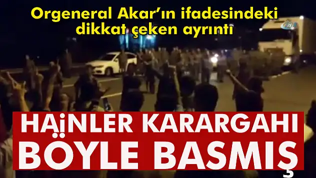 Hainler 15 Temmuz gecesi karargahı böyle basmış!