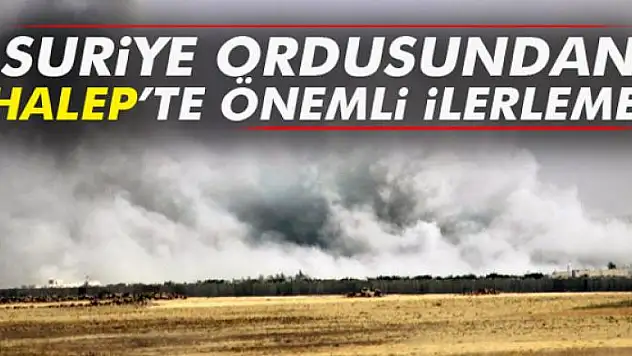 Suriye ordusundan Halep'te önemli ilerleme