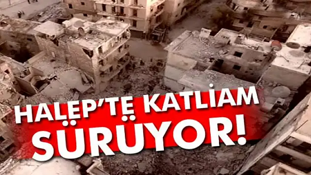 Halep'te katliam sürüyor!