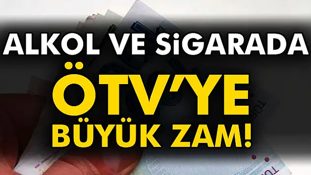 Alkol ve sigaraya ÖTV zammı