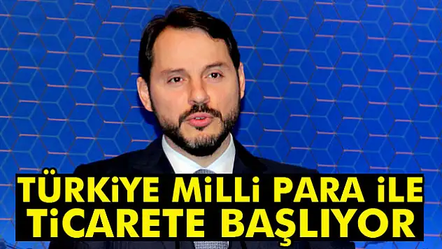 'Türkiye milli para ile ticarete başlıyor'