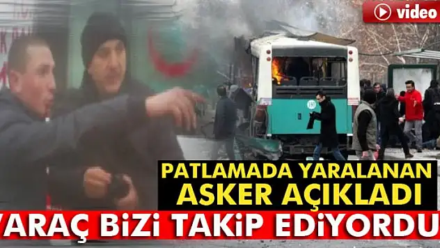 Kayseri'te bombalı aracın otobüsü takip ettiği ortaya çıktı