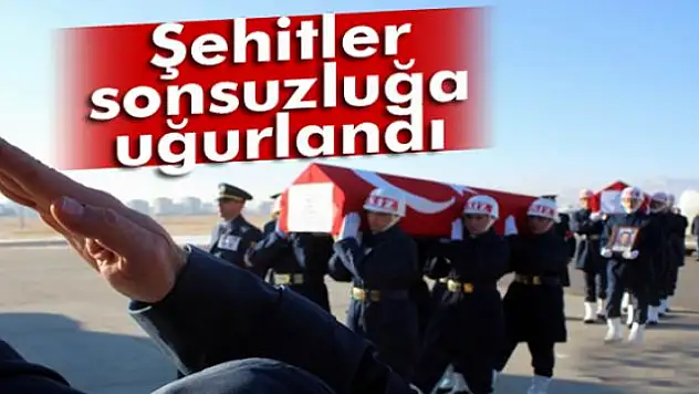 Şehitler sonsuzluğa uğurlandı