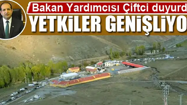 Bakan Yardımcısı Çiftci açıkladı: Yetkiler genişliyor