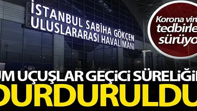 Sabiha Gökçen Havalimanı'nda tüm uçuşlar geçici süreliğine durduruldu