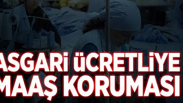 Asgari ücretliye maaş koruması 