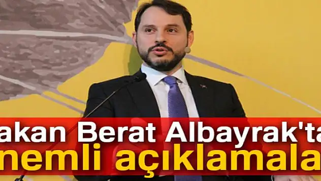 Bakan Berat Albayrak'tan önemli açıklamalar!