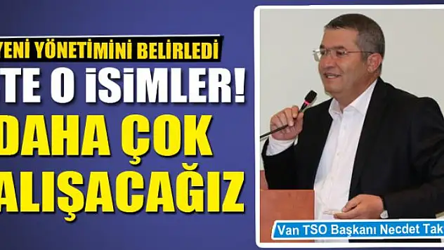 Van TSO Başkanı Takva, yönetimini belirledi