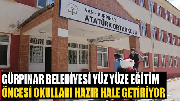 Gürpınar Belediyesi yüz yüze eğitim öncesi okulları hazır hale getiriyor