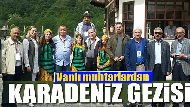Vanlı muhtarlardan Karadeniz gezisi
