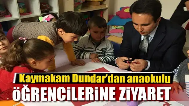 Kaymakam Dundar'dan anaokulu öğrencilerine ziyaret
