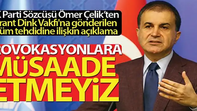 AK Parti Sözcüsü Çelik: 'Bu provokasyonlara müsaade etmeyiz'