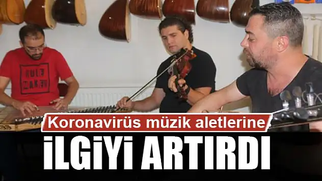 Koronavirüs müzik aletlerine ilgiyi artırdı