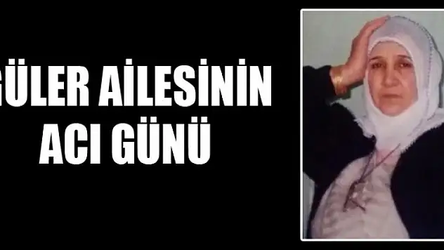 GÜLER AİLESİNİN ACI GÜNÜ