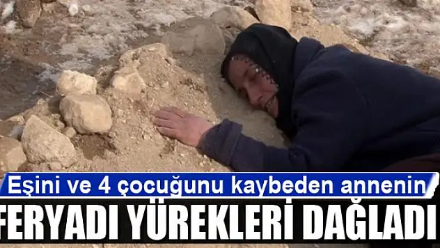 Depremde eşini ve 4 çocuğunu kaybeden annenin feryadı yürekleri dağladı