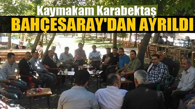 Kaymakam Karabektaş, Bahçesaray'dan ayrıldı