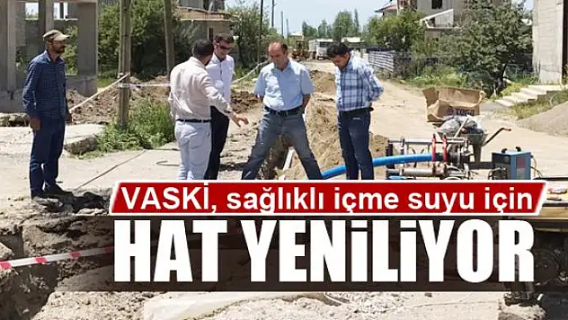 VASKİ, sağlıklı içme suyu için hat yeniliyor