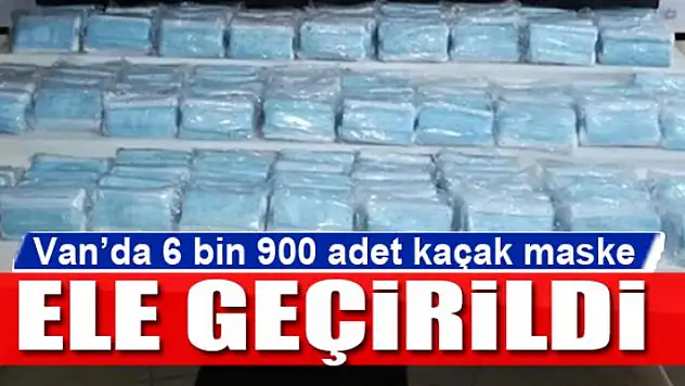 Van'da 6 bin 900 adet kaçak maske ele geçirildi