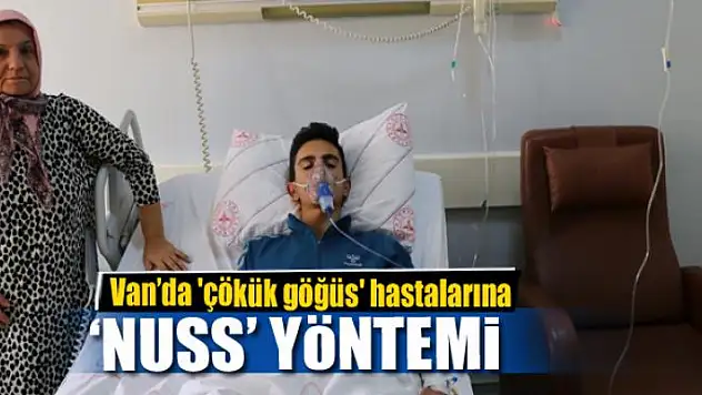 Van'da 'çökük göğüs' hastalarına 'nuss' yöntemi
