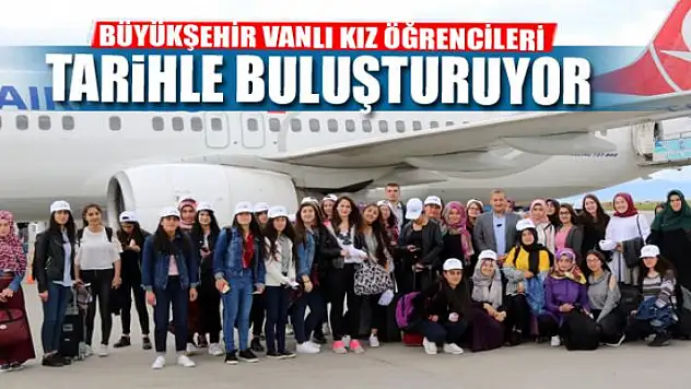 BÜYÜKŞEHİR VANLI KIZ ÖĞRENCİLERİ TARİHLE BULUŞTURUYOR