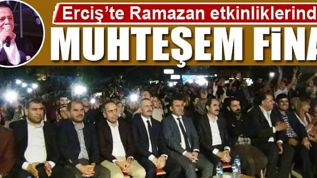 Erciş'te Ramazan etkinliklerinde muhteşem final