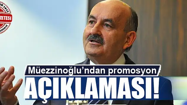 Müezzinoğlu'ndan promosyon açıklaması…