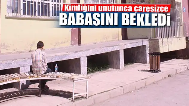 Kimliğini unutunca çaresizce babasını bekledi