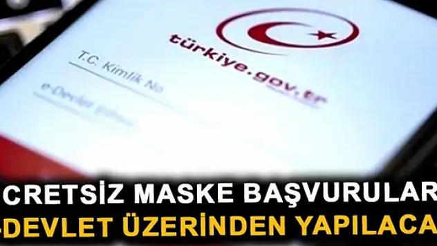 Ücretsiz maske başvuruları e-Devlet üzerinden yapılacak