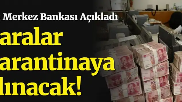 Çin Koronavirüs nedeniyle paraları karantinada tutacak