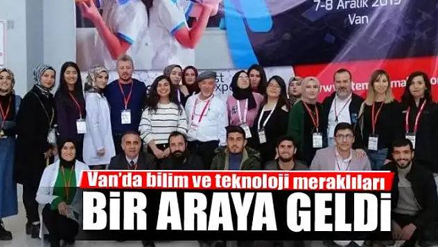 Van'da bilim ve teknoloji meraklıları bir araya geldi