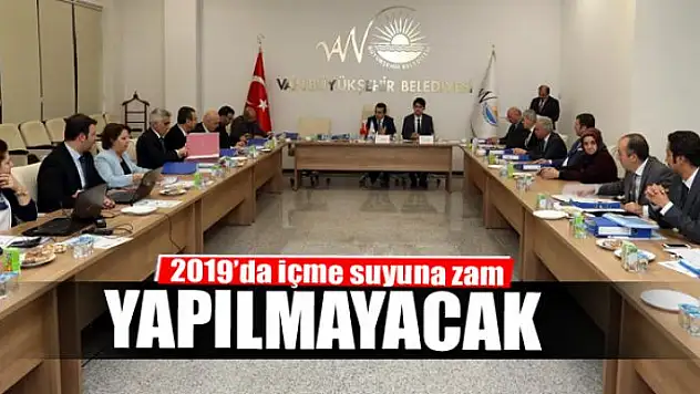 2019'da içme suyuna zam yapılmayacak 