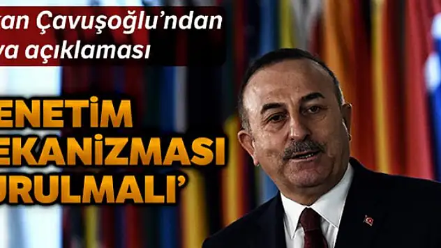 Bakan Çavuşoğlu: 'Libya'da Birleşmiş Milletler çatısı altında denetim mekanizması kurulmalı'