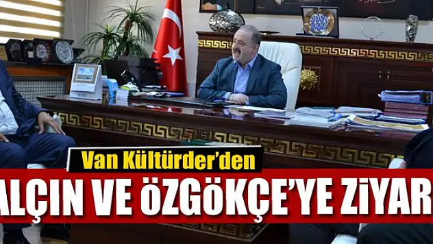 Van Kültürder'den Genel Sekreter Yalçın Ve Başkan Özgökçe'ye ziyaret