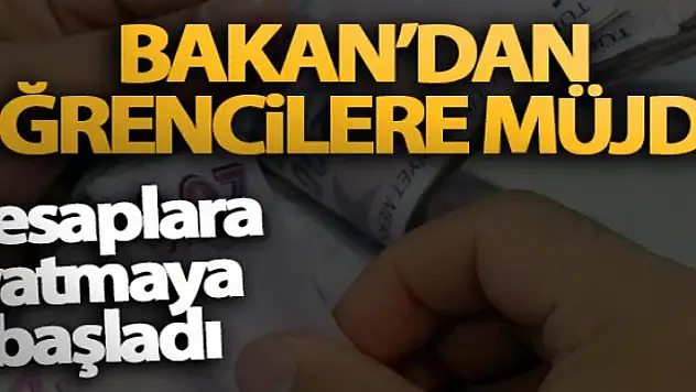 Bakan'dan öğrencilere müjde! Hesaplara yatmaya başladı