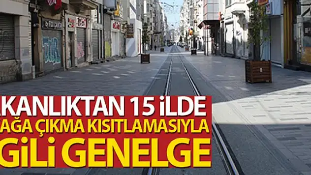 İçişleri'nden 15 ilde sokağa çıkma kısıtlamasıyla ilgili genelge