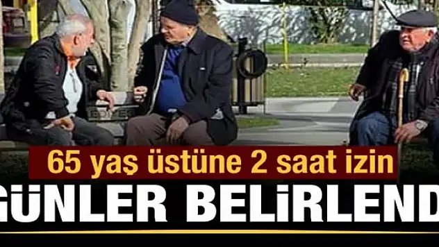65 yaş üstüne iki saat 'yürüyüş' izni geliyor