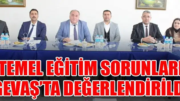 Temel eğitim sorunları Gevaş'ta değerlendirildi