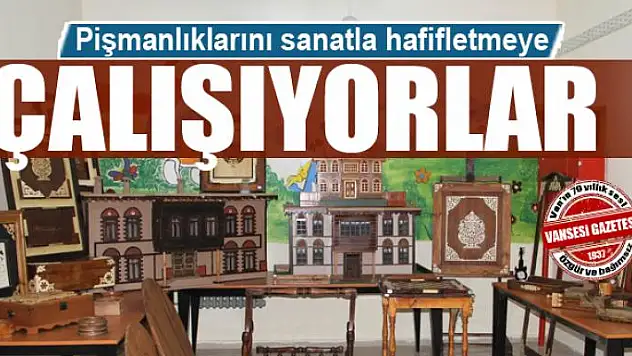 Pişmanlıklarını sanatla hafifletmeye çalışıyorlar 