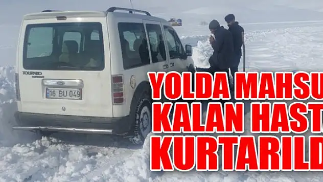 Yolda mahsur kalan hasta kurtarıldı