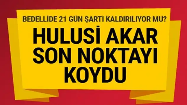 Bedellide 21 gün kaldırılıyor mu? 